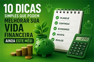 10 Dicas Simples Que Podem Melhorar Sua Vida Financeira Ainda Este Mês